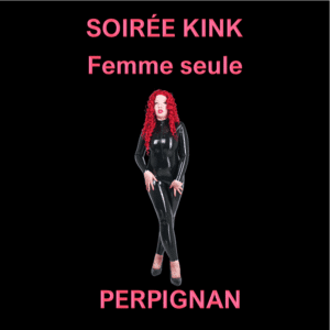 Soirée Kink Perpignan- Femme seule
