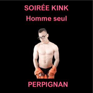 Soirée Kink Perpignan- Homme seul