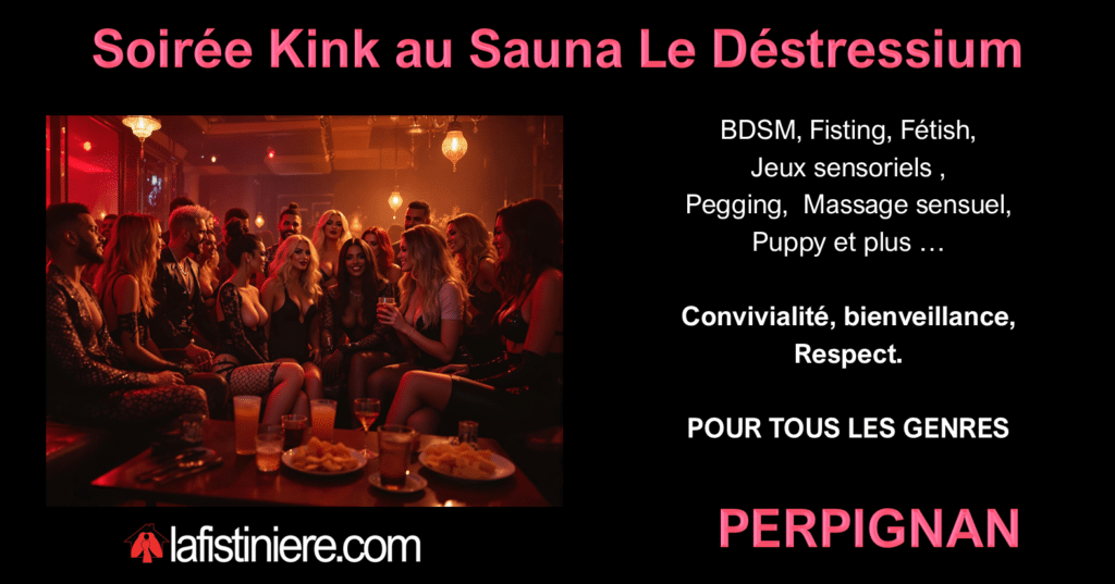 Affiche de la soirée kink à Perpignan organisée par La Fistinière au Sauna Le Déstressium. Photo d’un groupe de personnes souriantes en tenue festive, attablées dans une ambiance tamisée et conviviale. Activités proposées : BDSM, Fisting, Fétish, Jeux sensoriels, Pegging, Massage sensuel, Puppy. Ouvert à tous les genres. Convivialité, bienveillance et respect. Site officiel : lafistiniere.com.